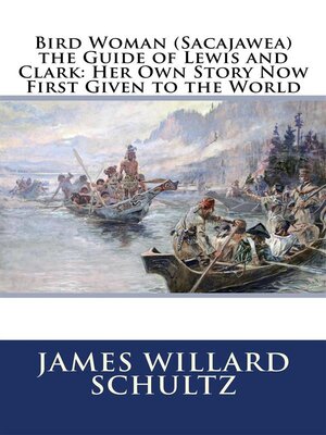cover image of Bird Woman (Sacajawea) the Guide of Lewis and Clark (Illustrated)